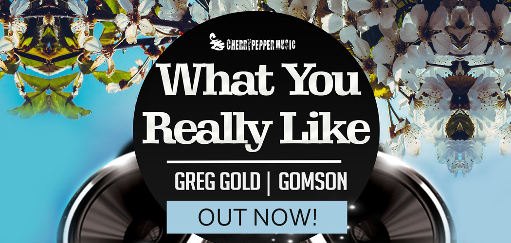 GREG GOLD & GOMSON - What You Really Like