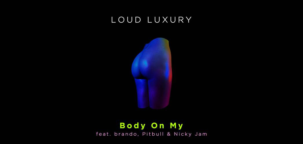 Loud Luxury feat. brando, Pitbull & Nicky Jam - Body On My