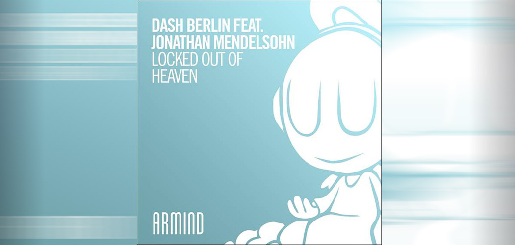 Dash Berlin feat. Jonathan Mendelsohn - Locked Out Of Heaven