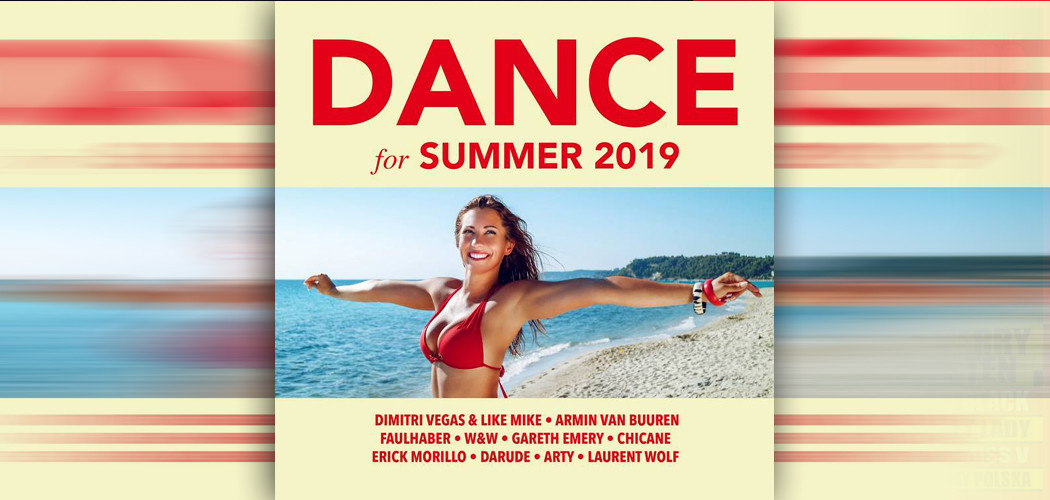 Dance For Summer 2019 - Taneczne przeboje na lato!